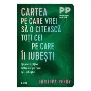 Cartea pe care vrei sa o citeasca toti cei pe care ii iubesti (si poate cativa dintre cei pe care nu-i iubesti)