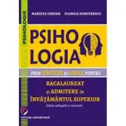 Psihologia prin sinteze si grile pentru bacalaureat si admiterea in invatamantul superior. Editie adaugita si revizuita