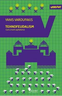 Tehnofeudalism. Cum a murit capitalismul