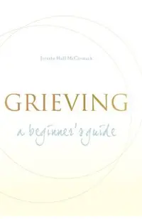 Grieving: A Beginner's Guide