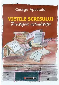 Viețile scrisului - Paperback brosat - George Apostoiu