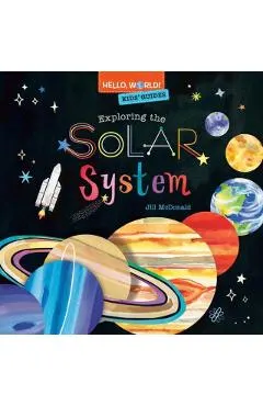 Hello, World! Kids' Guides: Exploring the Solar System