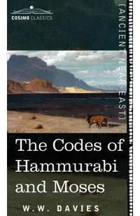 The Codes of Hammurabi and Moses