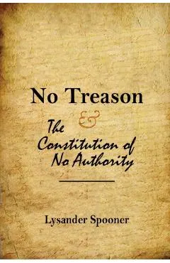 No Treason: The Constitution of No Authority
