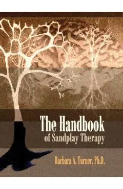The Handbook of Sandplay Therapy