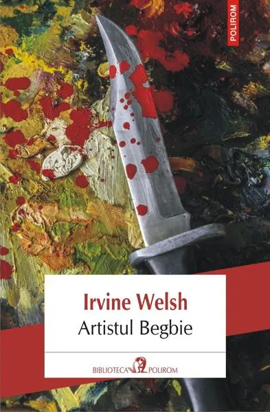 Artistul Begbie - Paperback brosat - Irvine Welsh