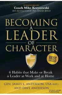 Becoming a Leader of Character: 6 Habits That Make or Break a Leader at Work and at Home