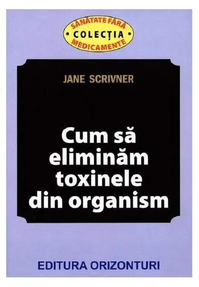Cum să eliminăm toxinele din organism - Paperback brosat - Jane Scrivner