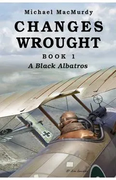 Changes Wrought Book 1: A Black Albatros