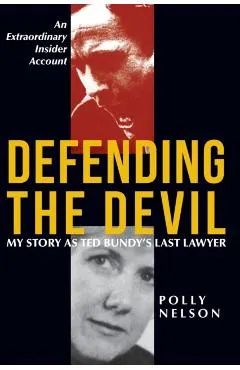 Defending the Devil: My Story as Ted Bundy's Last Lawyer