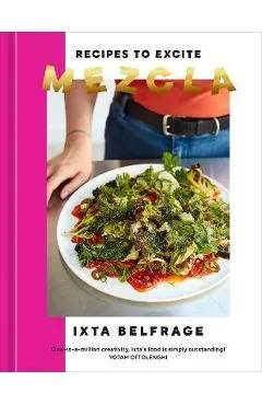 Mezcla: Recipes to Excite [A Cookbook]