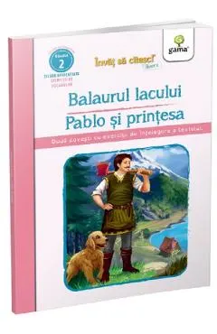 Balaurul lacului. Pablo si printesa. Invat sa citesc! Nivelul 2
