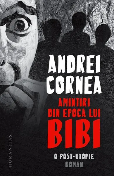 Amintiri din epoca lui Bibi - Paperback brosat - Andrei Cornea