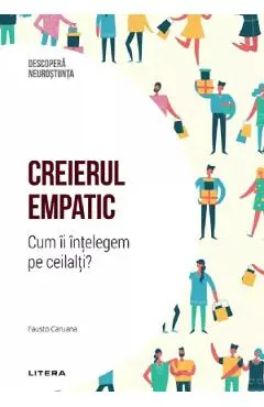 Descopera Neurostiinta. Creierul empatic. Cum ii intelegem pe ceilalti?