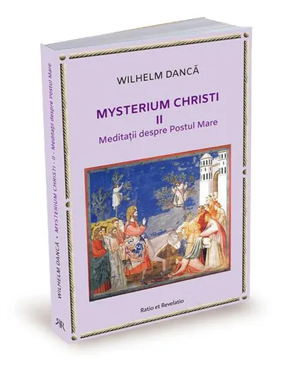 Meditații despre Postul Mare. Mysterium Christi (Vol. 2) - Paperback brosat - Wilhelm Dancă