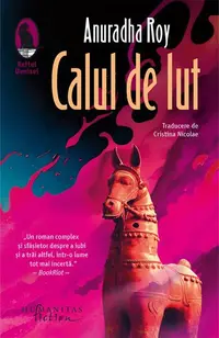 Calul de lut - Paperback brosat - Anuradha Roy