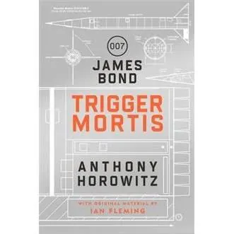 Trigger Mortis A James Bond Novel