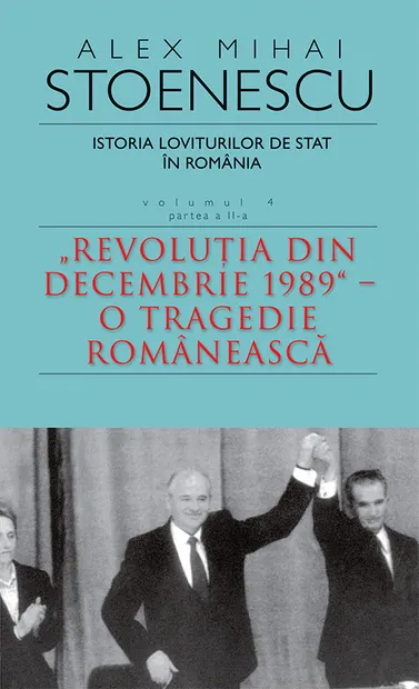 Istoria loviturilor de stat in Romania. Volumul 4 - Partea a II-a