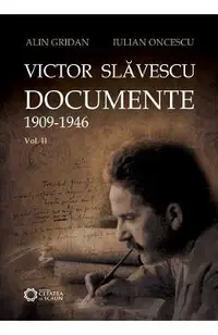 Victor Slavescu. Documente 1909-1946 vol. 2