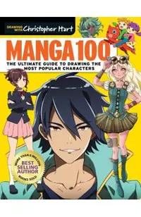Manga 100: The Ultimate Guide to Drawing the Most Popular Characters