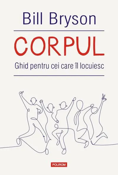 Corpul. Ghid pentru cei care îl locuiesc - Paperback brosat - Bill Bryson