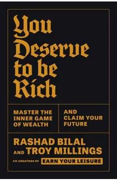 You Deserve to Be Rich: Master the Inner Game of Wealth and Claim Your Future