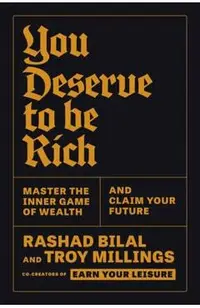 You Deserve to Be Rich: Master the Inner Game of Wealth and Claim Your Future