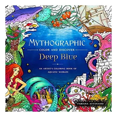 Mythographic Color and Discover : Deep Blue, Fabiana Attanasio