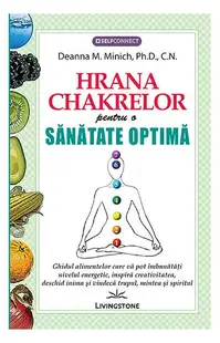 Hrana chakrelor pentru o sănătate optimă - Paperback brosat - Deanna M. Minich