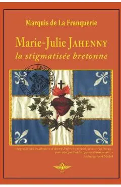 Marie-Julie Jahenny la stigmatis�e bretonne