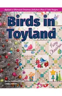 Birds in Toyland: Appliqué a Whimsical Christmas Quilt from Piece O' Cake Designs
