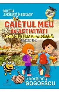 Limba si literatura romana - Clasa 3 - Caietul meu de activitati