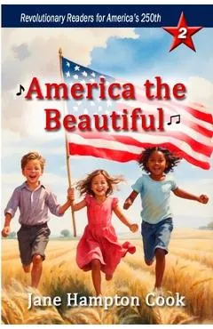 America the Beautiful: Revolutionary Readers for America's 250th Level 2