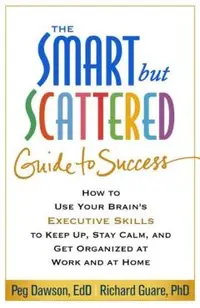 Smart but Scattered Guide to Success