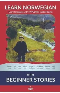 Learn Norwegian Bokmål with Beginner Stories: Interlinear Norwegian Bokmål to English