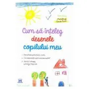 Cum sa inteleg desenele copilului meu