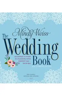 The Wedding Book: An Expert's Guide to Planning Your Perfect Day--Your Way