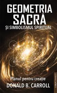 Geometria sacră și simbolismul spiritual - Paperback brosat - Donald B. Carroll