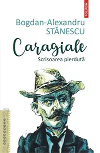 Caragiale. Scrisoarea pierdută - Paperback brosat - Bogdan-Alexandru Stănescu
