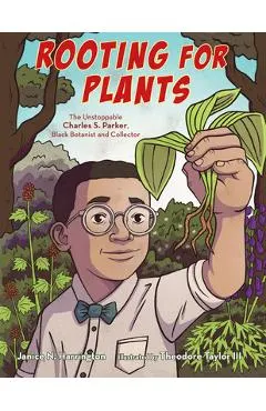 Rooting for Plants: The Unstoppable Charles S. Parker, Black Botanist and Collector