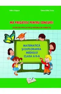 Matematica si explorarea mediului. Ma pregatesc pentru concurs! - Clasa 2