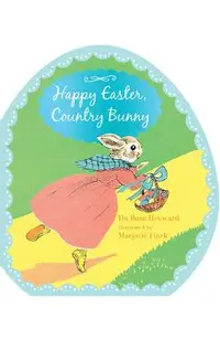Happy Easter, Country Bunny Shaped Board Book: An Easter and Springtime Book for Kids
