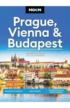 Moon Prague, Vienna & Budapest: Palaces & Castles, Art & Music, Coffeehouses & Beer Gardens