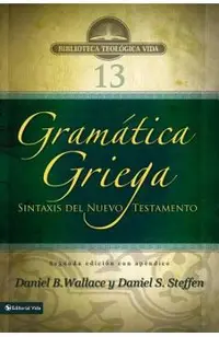 Gramática Griega: Sintaxis del Nuevo Testamento - Segunda Edición Con Apéndice
