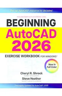 Beginning Autocad(r) 2026 Exercise Workbook: For Windows(r)