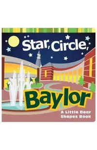 Star, Circle, Baylor: A Little Bear Shapes Book