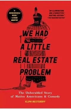 We Had a Little Real Estate Problem: The Unheralded Story of Native Americans & Comedy