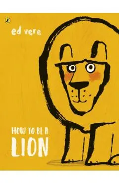 How to be a Lion - Ed Vere