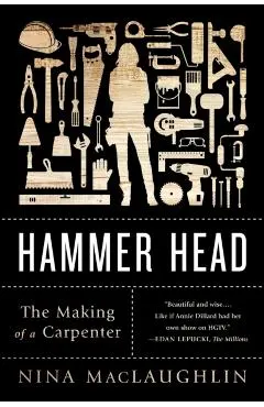 Hammer Head: The Making of a Carpenter