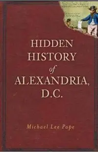 Hidden History of Alexandria, D.C.